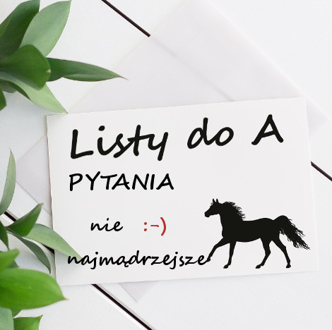 LISTY DO A – PYTANIA NIE NAJMĄDRZEJSZE