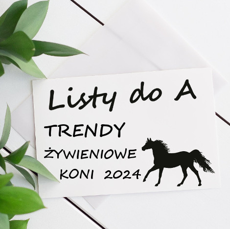 LISTY DO A – TRENDY ŻYWIENIOWE KONIE 2024