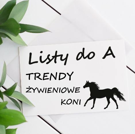 LISTY DO A – TRENDY ŻYWIENIOWE KONI